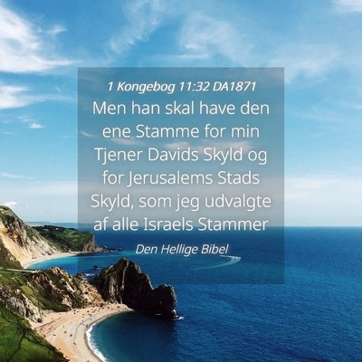 Picture 04 - 1 Kongebog 11:32 DA1871 - Men han skal have den ene Stamme for min Tjener - Bible Verse Picture