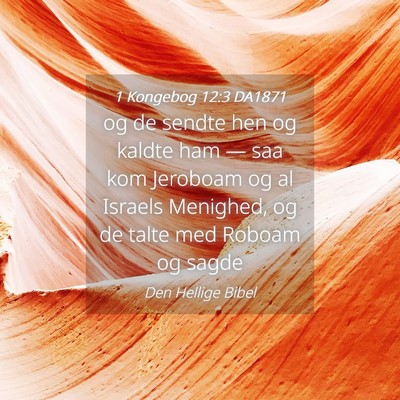 Picture 04 - 1 Kongebog 12:3 DA1871 - og de sendte hen og kaldte ham — saa kom - Bible Verse Picture