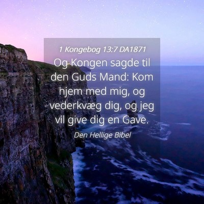 Picture 04 - 1 Kongebog 13:7 DA1871 - Og Kongen sagde til den Guds Mand: Kom hjem med - Bible Verse Picture