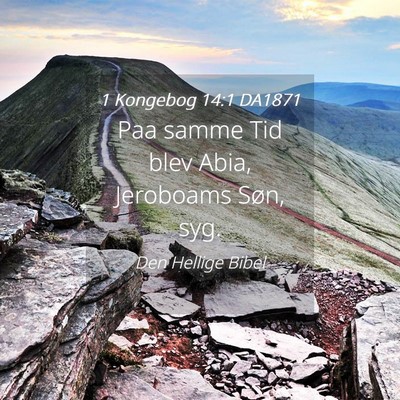 Picture 04 - 1 Kongebog 14:1 DA1871 - Paa samme Tid blev Abia, Jeroboams Søn, - Bible Verse Picture