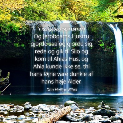 Picture 04 - 1 Kongebog 14:4 DA1871 - Og Jeroboams Hustru gjorde saa og gjorde sig rede - Bible Verse Picture