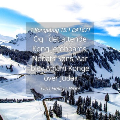 Picture 04 - 1 Kongebog 15:1 DA1871 - Og i det attende Kong Jeroboams, Nebats Søns, - Bible Verse Picture