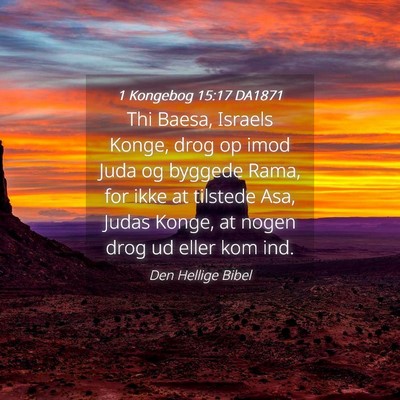 Picture 04 - 1 Kongebog 15:17 DA1871 - Thi Baesa, Israels Konge, drog op imod Juda og - Bible Verse Picture