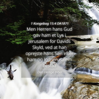 Picture 04 - 1 Kongebog 15:4 DA1871 - Men Herren hans Gud gav ham et Lys i Jerusalem - Bible Verse Picture