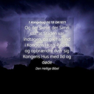 Picture 04 - 1 Kongebog 16:18 DA1871 - Og det skete, der Simri saa, at Staden var - Bible Verse Picture