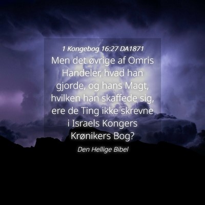 Picture 04 - 1 Kongebog 16:27 DA1871 - Men det øvrige af Omris Handeler, hvad han - Bible Verse Picture
