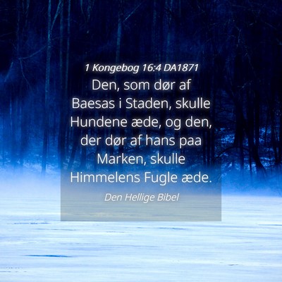 Picture 04 - 1 Kongebog 16:4 DA1871 - Den, som dør af Baesas i Staden, skulle Hundene - Bible Verse Picture