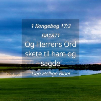 Picture 04 - 1 Kongebog 17:2 DA1871 - Og Herrens Ord skete til ham og - Bible Verse Picture