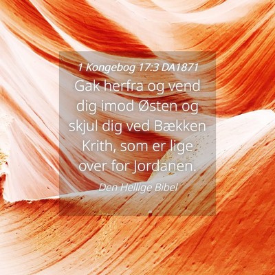 Picture 04 - 1 Kongebog 17:3 DA1871 - Gak herfra og vend dig imod Østen og skjul dig - Bible Verse Picture