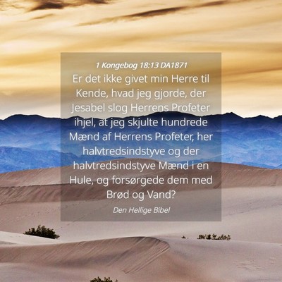 Picture 04 - 1 Kongebog 18:13 DA1871 - Er det ikke givet min Herre til Kende, hvad jeg - Bible Verse Picture