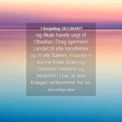 Picture 04 - 1 Kongebog 18:5 DA1871 - og Akab havde sagt til Obadias: Drag igennem - Bible Verse Picture