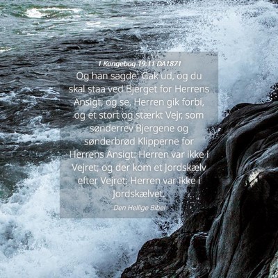 Picture 04 - 1 Kongebog 19:11 DA1871 - Og han sagde: Gak ud, og du skal staa ved Bjerget - Bible Verse Picture