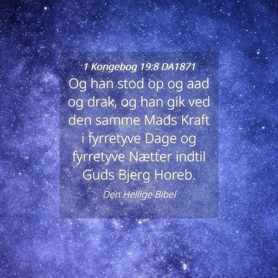 Picture 04 - 1 Kongebog 19:8 DA1871 - Og han stod op og aad og drak, og han gik ved den - Bible Verse Picture