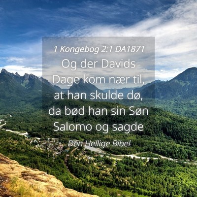 Picture 04 - 1 Kongebog 2:1 DA1871 - Og der Davids Dage kom nær til, at han skulde - Bible Verse Picture