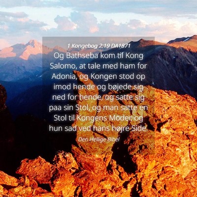 Picture 04 - 1 Kongebog 2:19 DA1871 - Og Bathseba kom til Kong Salomo, at tale med ham - Bible Verse Picture