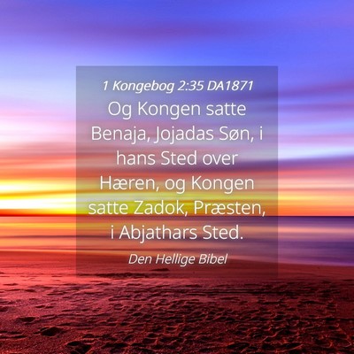 Picture 04 - 1 Kongebog 2:35 DA1871 - Og Kongen satte Benaja, Jojadas Søn, i hans Sted - Bible Verse Picture