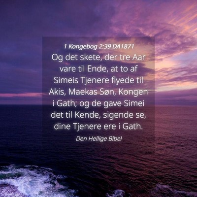 Picture 04 - 1 Kongebog 2:39 DA1871 - Og det skete, der tre Aar vare til Ende, at to af - Bible Verse Picture
