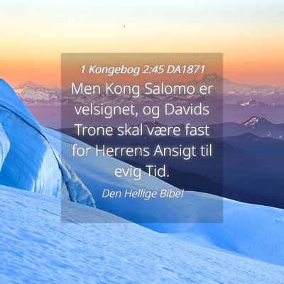 Picture 04 - 1 Kongebog 2:45 DA1871 - Men Kong Salomo er velsignet, og Davids Trone - Bible Verse Picture