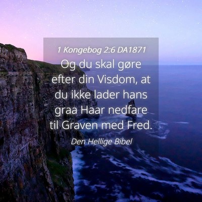 Picture 04 - 1 Kongebog 2:6 DA1871 - Og du skal gøre efter din Visdom, at du ikke - Bible Verse Picture
