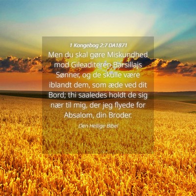 Picture 04 - 1 Kongebog 2:7 DA1871 - Men du skal gøre Miskundhed mod Gileaditeren - Bible Verse Picture