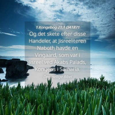 Picture 04 - 1 Kongebog 21:1 DA1871 - Og det skete efter disse Handeler, at - Bible Verse Picture