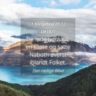 Picture 04 - 1 Kongebog 21:12 DA1871 - De lode udraabe en Faste og satte Naboth øverst - Bible Verse Picture