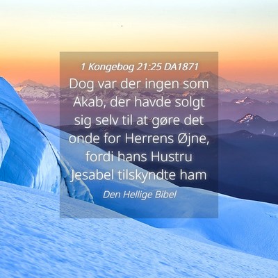 Picture 04 - 1 Kongebog 21:25 DA1871 - Dog var der ingen som Akab, der havde solgt sig - Bible Verse Picture