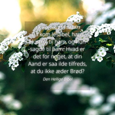 Picture 04 - 1 Kongebog 21:5 DA1871 - Da kom Jesabel, hans Hustru, til ham, og hun - Bible Verse Picture