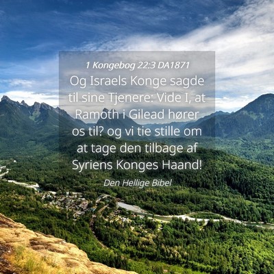 Picture 04 - 1 Kongebog 22:3 DA1871 - Og Israels Konge sagde til sine Tjenere: Vide I, - Bible Verse Picture
