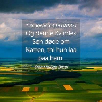 Picture 04 - 1 Kongebog 3:19 DA1871 - Og denne Kvindes Søn døde om Natten, thi hun - Bible Verse Picture