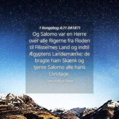 Picture 04 - 1 Kongebog 4:21 DA1871 - Og Salomo var en Herre over alle Rigerne fra - Bible Verse Picture