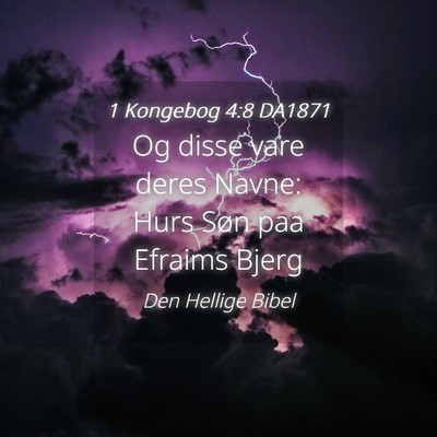 Picture 04 - 1 Kongebog 4:8 DA1871 - Og disse vare deres Navne: Hurs Søn paa Efraims - Bible Verse Picture
