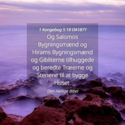Picture 04 - 1 Kongebog 5:18 DA1871 - Og Salomos Bygningsmænd og Hirams Bygningsmænd - Bible Verse Picture