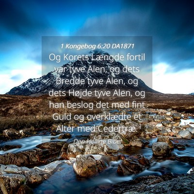 Picture 04 - 1 Kongebog 6:20 DA1871 - Og Korets Længde fortil var tyve Alen, og dets - Bible Verse Picture