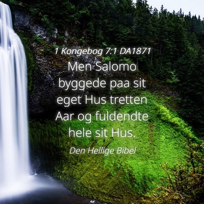 Picture 04 - 1 Kongebog 7:1 DA1871 - Men Salomo byggede paa sit eget Hus tretten Aar - Bible Verse Picture