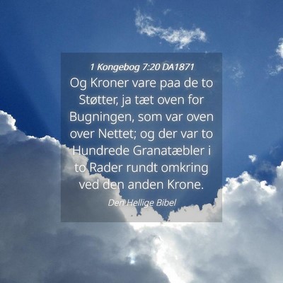 Picture 04 - 1 Kongebog 7:20 DA1871 - Og Kroner vare paa de to Støtter, ja tæt oven - Bible Verse Picture