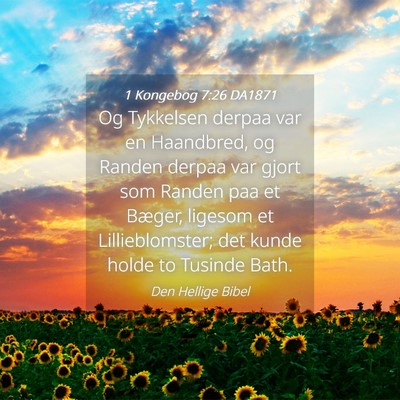 Picture 04 - 1 Kongebog 7:26 DA1871 - Og Tykkelsen derpaa var en Haandbred, og Randen - Bible Verse Picture