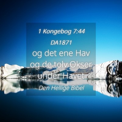 Picture 04 - 1 Kongebog 7:44 DA1871 - og det ene Hav og de tolv Okser under - Bible Verse Picture