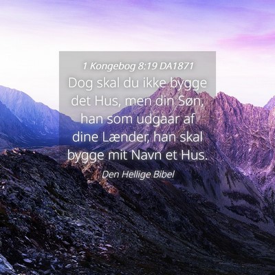 Picture 04 - 1 Kongebog 8:19 DA1871 - Dog skal du ikke bygge det Hus, men din Søn, han - Bible Verse Picture