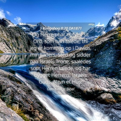Picture 04 - 1 Kongebog 8:20 DA1871 - Og Herren har opfyldt sit Ord, som han talede; - Bible Verse Picture
