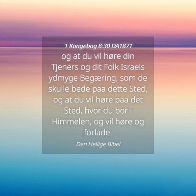 Picture 04 - 1 Kongebog 8:30 DA1871 - og at du vil høre din Tjeners og dit Folk - Bible Verse Picture