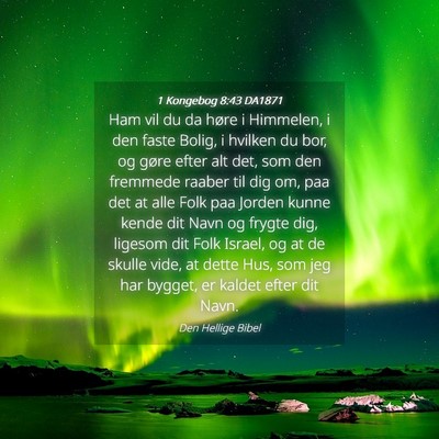 Picture 04 - 1 Kongebog 8:43 DA1871 - Ham vil du da høre i Himmelen, i den faste - Bible Verse Picture