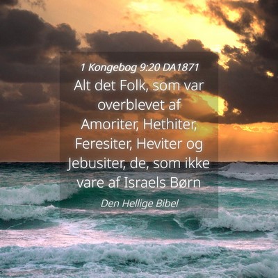 Picture 04 - 1 Kongebog 9:20 DA1871 - Alt det Folk, som var overblevet af Amoriter, - Bible Verse Picture