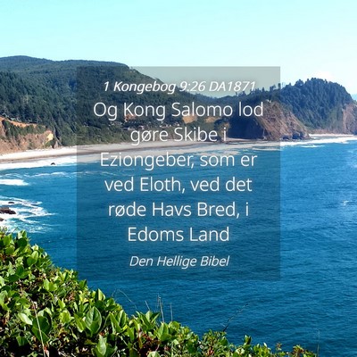 Picture 04 - 1 Kongebog 9:26 DA1871 - Og Kong Salomo lod gøre Skibe i Eziongeber, som - Bible Verse Picture