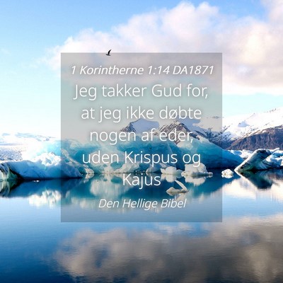 Picture 04 - 1 Korintherne 1:14 DA1871 - Jeg takker Gud for, at jeg ikke døbte nogen af - Bible Verse Picture
