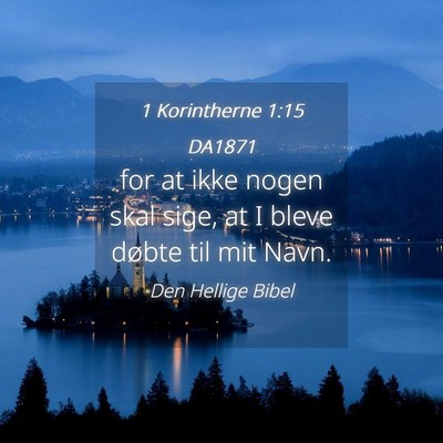 Picture 04 - 1 Korintherne 1:15 DA1871 - for at ikke nogen skal sige, at I bleve døbte - Bible Verse Picture