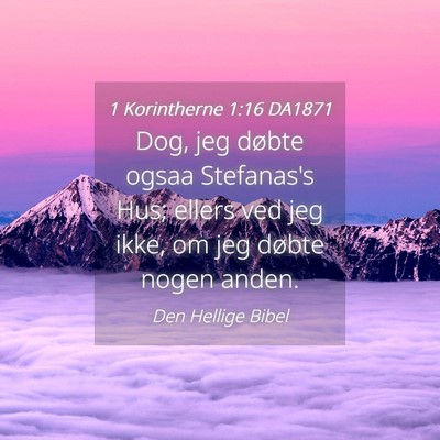 Picture 04 - 1 Korintherne 1:16 DA1871 - Dog, jeg døbte ogsaa Stefanas's Hus; ellers ved - Bible Verse Picture