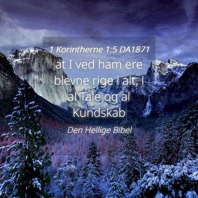 Picture 04 - 1 Korintherne 1:5 DA1871 - at I ved ham ere blevne rige i alt, i al Tale og - Bible Verse Picture
