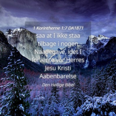 Picture 04 - 1 Korintherne 1:7 DA1871 - saa at I ikke staa tilbage i nogen Naadegave, - Bible Verse Picture