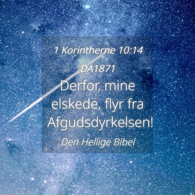 Picture 04 - 1 Korintherne 10:14 DA1871 - Derfor, mine elskede, flyr fra - Bible Verse Picture